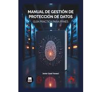 Manual de gestión de protección de datos: Guía práctica para PYMES