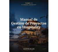 Manual de Gestión de Proyectos en Hospitality: Tomo II - Construcción, Entrega y Cierre