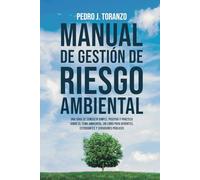 Manual de Gestión de Riesgo Ambiental: Una obra de consulta simple, positiva y práctica sobre el tema Ambiental. Un libro para gerentes, estudiantes y servidores públicos