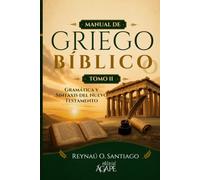 Manual de Griego Bíblico: Libro 2: Morfología y Sintaxis Intermedia del Griego del Nuevo Testamento