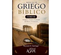 Manual de Griego Bíblico - Tomo III: Exégesis y Análisis Avanzado del Nuevo Testamento