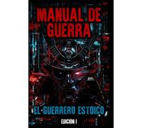 Manual de Guerra Libro I: Cómo dejar de ser una víctima débil en un mundo de ofendidos (Estoicismo y Psicología Oscura)