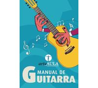 MANUAL DE GUITARRA: Claves para comenzar a aprender guitarra sin errores
