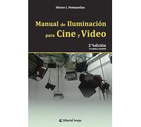 Manual De Iluminaciã³N Para Cine Y Video: 2da. Ediciã³N, Corregida Y Ampliada