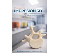 Manual de Impresión 3D en Cirugía Ortopédica y Traumatología: 4a Edición