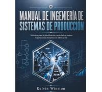 Manual de Ingeniería de Sistemas de Producción: Métodos para la planificación, modelado y mejoraOperaciones modernas de fabricación