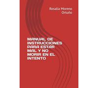 MANUAL DE INSTRUCCIONES PARA ESTAR MAL Y NO MORIR EN EL INTENTO