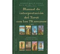 Manual de interpretación del tarot con los 78 arcanos / Tarot Interpretation Manual with 78: 28 Lecturas Distintas, Interpretadas Paso a Paso