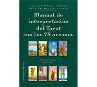 Manual de interpretación del tarot con los 78 arcanos / Tarot Interpretation Manual with 78: 28 Lecturas Distintas, Interpretadas Paso a Paso