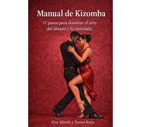 Manual de Kizomba: 17 pasos para dominar el arte del abrazo y la caminada