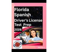 MANUAL DE LICENCIA DE CONDUCIR DE FLORIDA: GUÍA COMPLETA DEL CONDUCTOR Y DEL DMV PARA EL ÉXITO EN EL EXAMEN - APRUEBA CON FACILIDAD