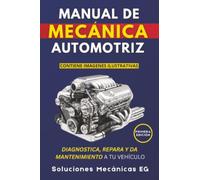 Manual de Mecánica Automotriz: Diagnostica, Repara y da Mantenimiento a tu Vehículo