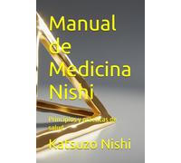 Manual de Medicina Nishi: Principios y prácticas de salud