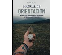 MANUAL DE ORIENTACIÓN: Navega con precisión en la naturaleza: brújula, mapas y técnica