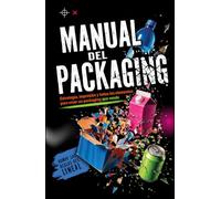 Manual de Packaging: Estrategia, diseño, producción y ventas: el packaging de las marcas de gran consumo