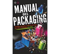 Manual de Packaging: Estrategia, diseño, producción y ventas: el packaging de las marcas de gran consumo
