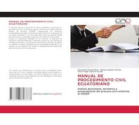 MANUAL DE PROCEDIMIENTO CIVIL ECUATORIANO: Análisis doctrinario, normativo y jurisprudencial del proceso civil conforme al COGEP