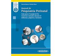 Manual de Psiquiatría Perinatal: Guía para el manejo de los trastornos mentales durante el embarazo, posparto y lactancia