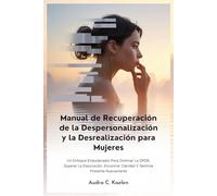 Manual de Recuperación de la Despersonalización y la Desrealización para Mujeres