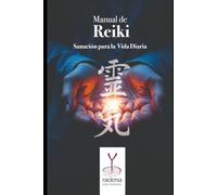 Manual de Reiki: El arte espiritual para el bienestar. Volviendo a los orígenes del Reiki.