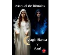 Manual de Rituales Magia Blanca y Azul