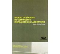 Manual De Síntesis De Compuestos Inorgánicos En Laboratorio - [Livre en VO] Alcañiz Monge, Juan Editorial Publicaciones Universidad De Alicante (Auteur)