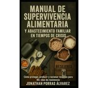 Manual de supervivencia alimentaria y abastecimiento familiar