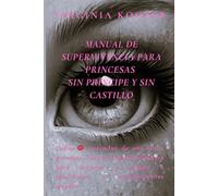 MANUAL DE SUPERVIVENCIA PARA PRINCESAS SIN PRÍNCIPE Y SIN CASTILLO