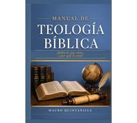 MANUAL DE TEOLOGÍA BÍBLICA: ¿Sabes lo que crees... y por qué lo crees?