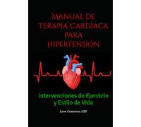 Manual de Terapia Cardíaca para Hipertensión: Intervenciones de Ejercicio y Estilo de Vida