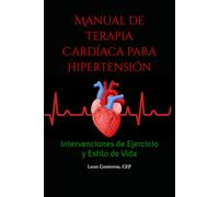 Manual de Terapia Cardíaca para Hipertensión: Intervenciones de Ejercicio y Estilo de Vida