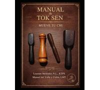 Manual de Tok Sen: Terapia Vibracional Tradicional Tailandesa para el Alivio del Dolor, las Líneas Energéticas y la Práctica Clínica