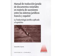 Manual de traducción jurada de documentos notariales en materia de sucesiones entre los sistemas jurídicos francés y español: La Traductología Jurídica aplicada a la práctica