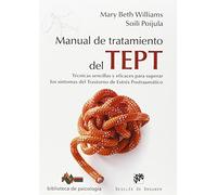 Manual de tratamiento del Trastorno de Estrés Postraumático: Técnicas sencillas y eficaces para superar los síntomas del trastorno de estrés postraumático