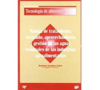 Manual De Tratamiento, Reciclado, Aprovechamiento Y Gestión De Las Aguas Residuales De Las Industrias Agroalimentarias - [Livre en VO] Seoanez Calvo, Mariano (Auteur)
