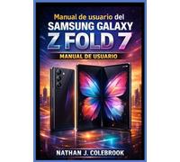Manual de usuario del Samsung Galaxy Z Fold 7: Manual de usuario independiente para la configuración, funciones, multitarea, uso de la cámara, gestión ... solución de problemas y productividad diaria.
