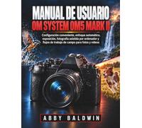 Manual de usuario OM SYSTEM OM5 Mark II: Configuración conveniente, enfoque automático, exposición, fotografía asistida por ordenador y flujos de trabajo de campo para fotos y vídeos