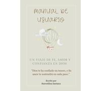 Manual de Usuario: Un Viaje de Fe Amor y Confianza en Dios