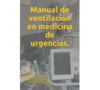 Manual de ventilación en medicina de urgencias.