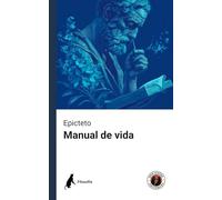 Manual de vida (Edición con prólogo): Incluye Epílogo - La vigencia del pensamiento estoico en el mundo contemporáneo