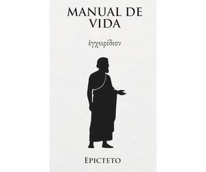Manual de vida: Filosofía estoica para vivir mejor