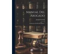 Manual Del Abogado: O Elementos De Derecho Español...