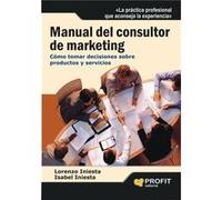 Manual Del Consultor De Marketing : Cómo Tomar Decisiones Sobre Productos Y Servicios - Iniesta Coullaut-Valera, Lorenzo, Iniesta Alemán, Isabel Iniesta Coullaut - Valera, Lorenzo, Iniesta Alemán, Isa