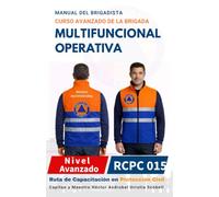 MANUAL DEL CURSO AVANZADO DE LA BRIGADA MULTIFUNCIONAL OPERATIVA PARA BRIGADISTAS: Versión Económica · Blanco y Negro · Papel Sustentable