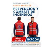 MANUAL DEL CURSO BÁSICO DE PREVENCIÓN Y COMBATE DE INCENDIOS PARA BRIGADISTAS: Versión Económica · Blanco y Negro · Papel Sustentable