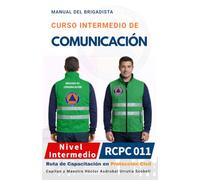 MANUAL DEL CURSO INTERMEDIO DE COMUNICACIÓN PARA BRIGADISTAS: Versión Económica · Blanco y Negro · Papel Sustentable
