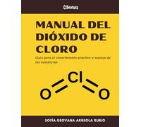 MANUAL DEL DIÓXIDO DE CLORO: Guía para el conocimiento práctico y manejo de las sustancias