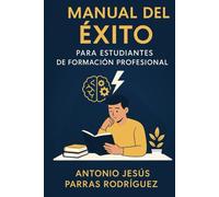 Manual del Éxito para Estudiantes de Formación Profesional: Estrategias para Aprender más Rápido y Mejor