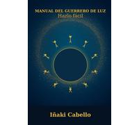 MANUAL DEL GUERRERO DE LUZ: HAZLO FACIL