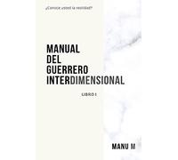 Manual Del Guerrero Interdimensional, Libro 1